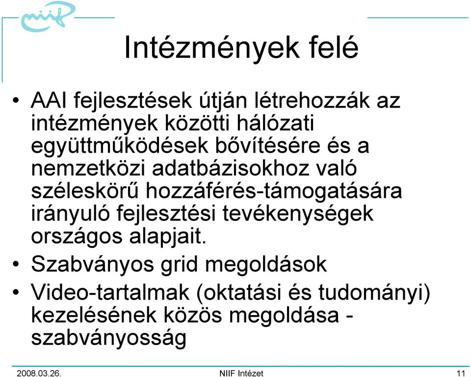 hozzáférés-támogatására irányuló fejlesztési tevékenységek országos alapjait.