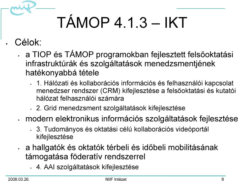 Grid menedzsment szolgáltatások kifejlesztése modern elektronikus információs szolgáltatások fejlesztése 3.