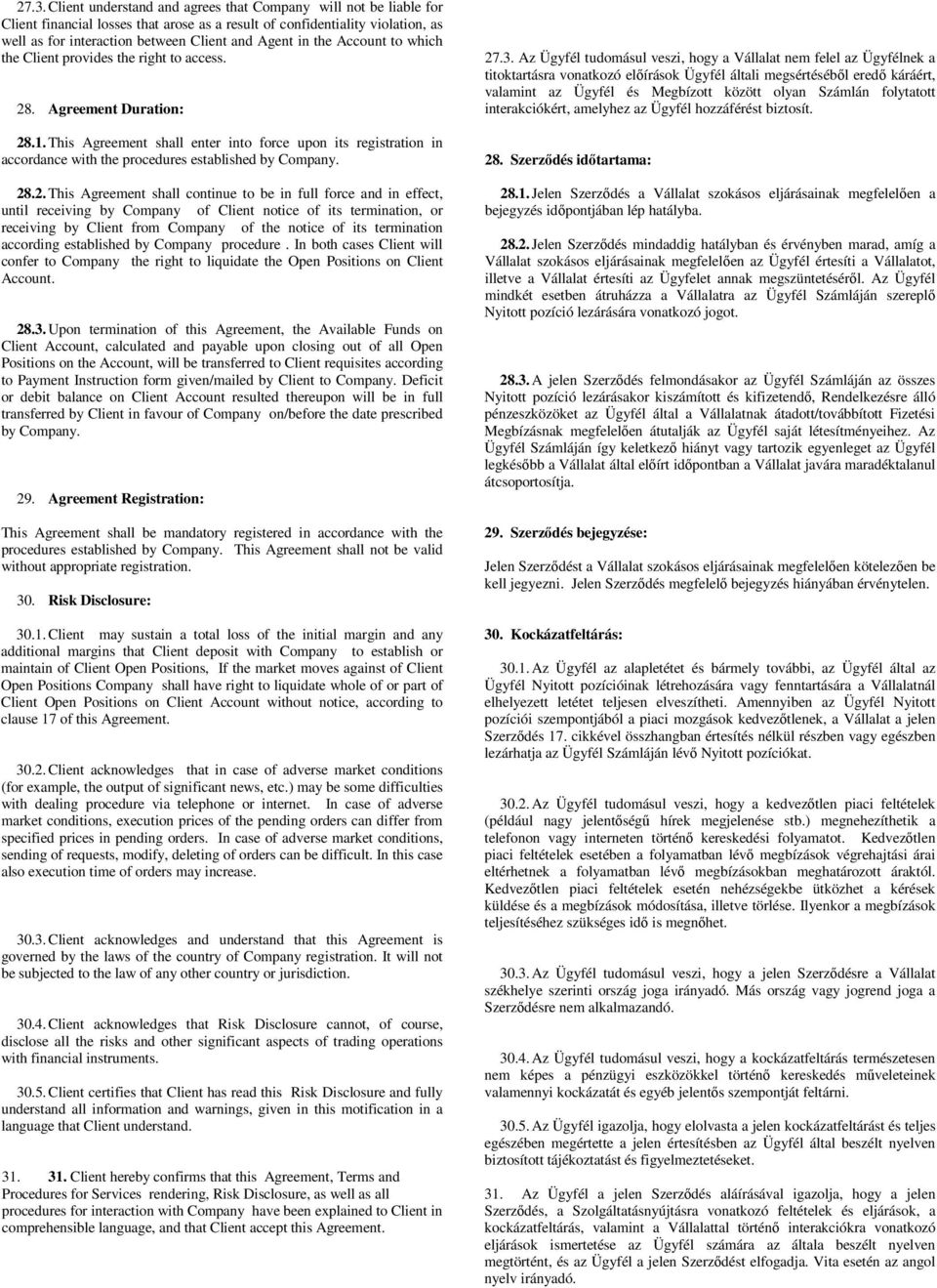 This Agreement shall enter into force upon its registration in accordance with the procedures established by Company. 28