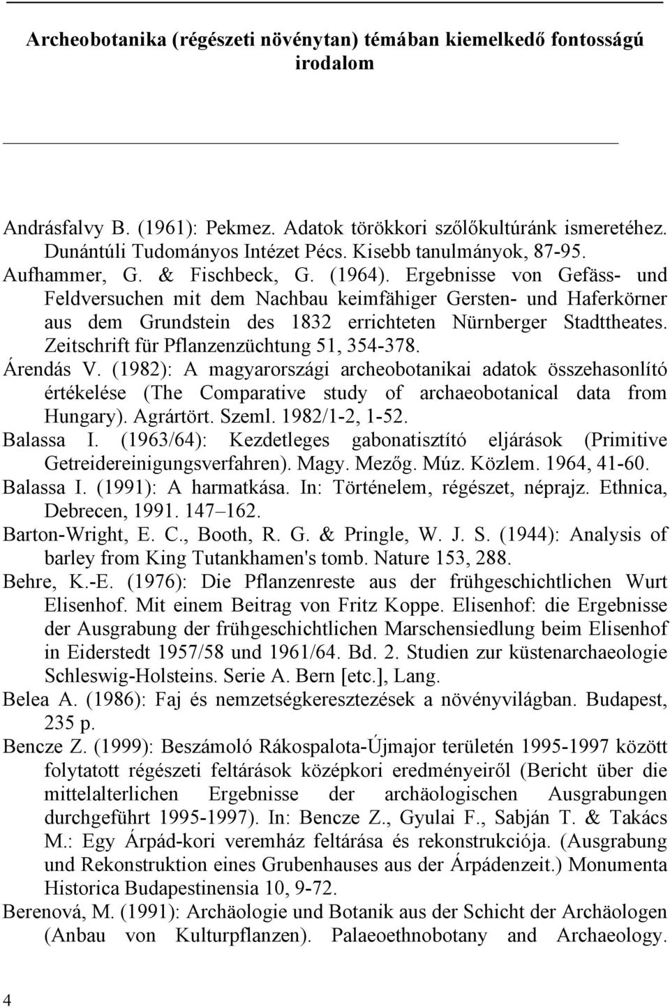 Ergebnisse von Gefäss- und Feldversuchen mit dem Nachbau keimfähiger Gersten- und Haferkörner aus dem Grundstein des 1832 errichteten Nürnberger Stadttheates.