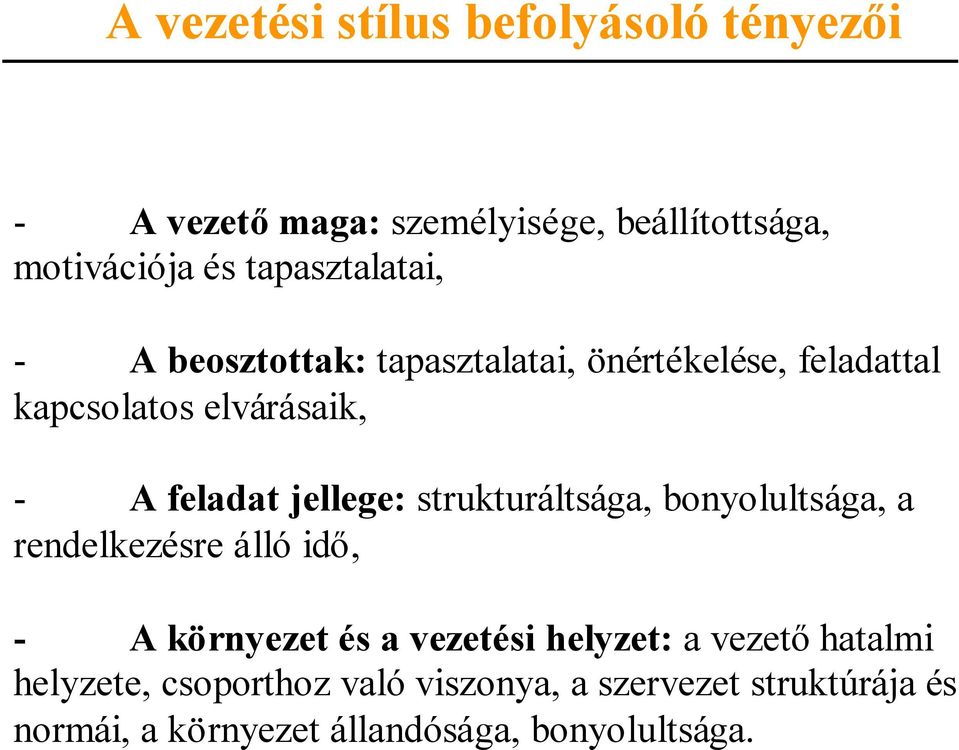 jellege: strukturáltsága, bonyolultsága, a rendelkezésre álló idő, - A környezet és a vezetési helyzet: a