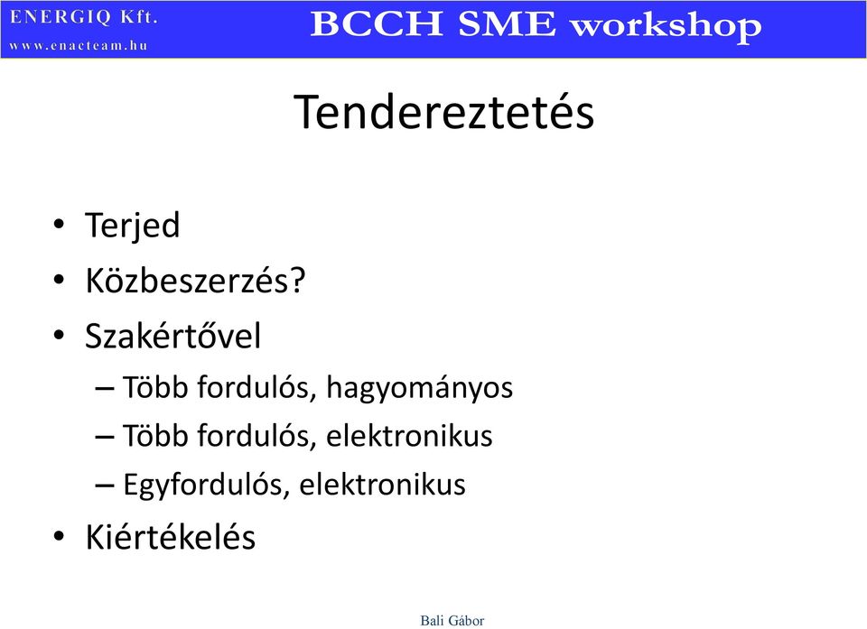 hagyományos Több fordulós,