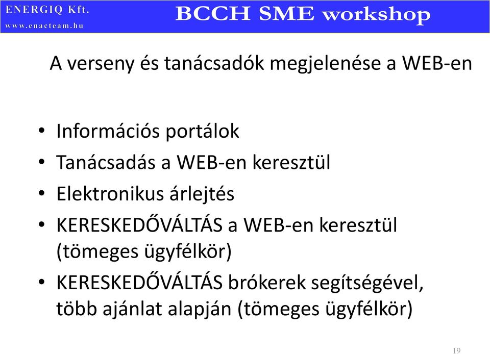 KERESKEDŐVÁLTÁS a WEB-en keresztül (tömeges ügyfélkör)