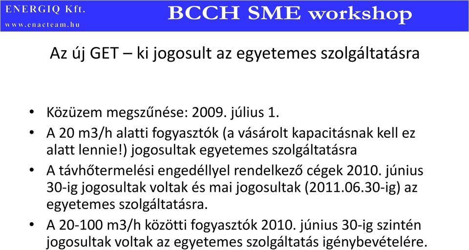 ) jogosultak egyetemes szolgáltatásra A távhőtermelési engedéllyel rendelkező cégek 2010.