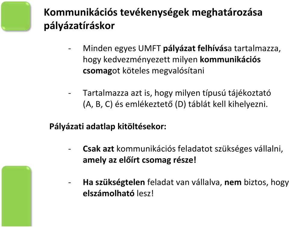 (A, B, C) és emlékeztető (D) táblát kell kihelyezni.
