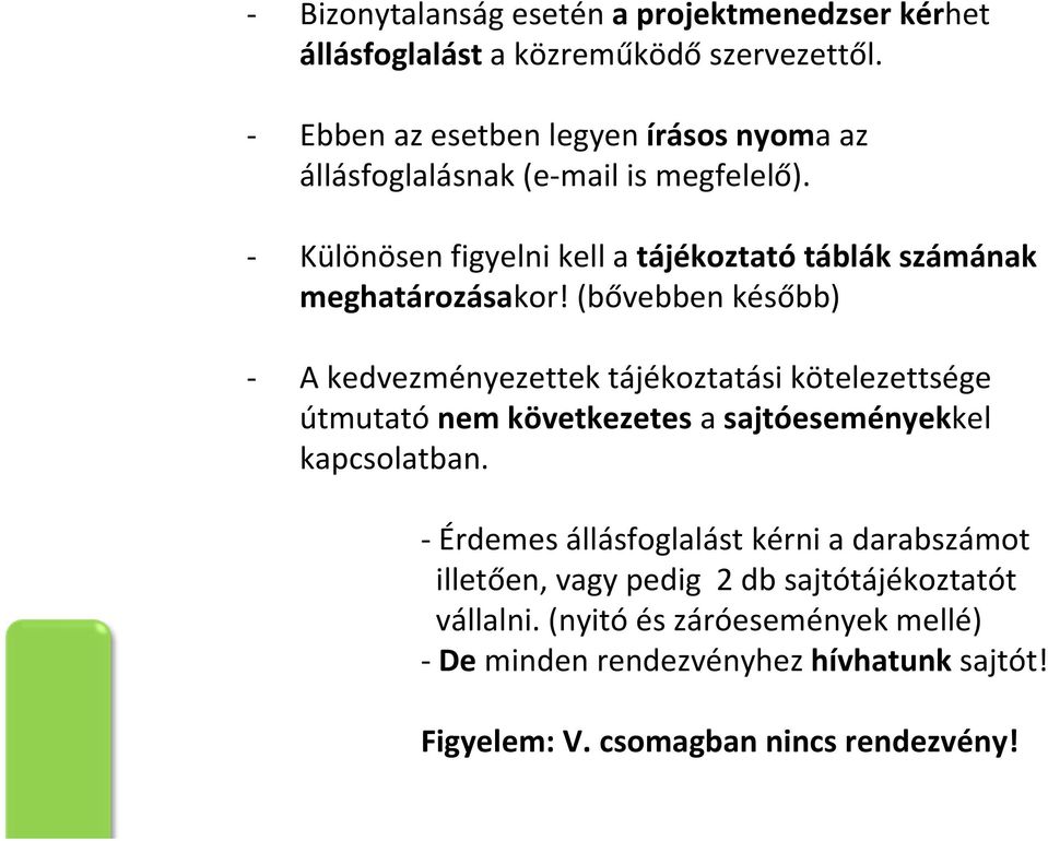 Különösen figyelni kell a tájékoztató táblák számának meghatározásakor!