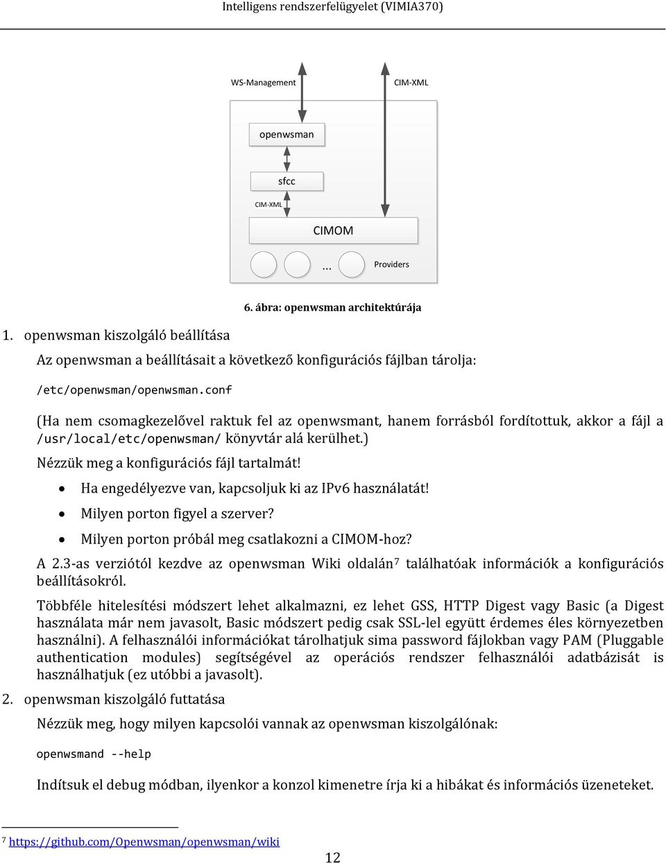 conf (Ha nem csomagkezelővel raktuk fel az openwsmant, hanem forrásból fordítottuk, akkor a fájl a /usr/local/etc/openwsman/ könyvtár alá kerülhet.) Nézzük meg a konfigurációs fájl tartalmát!