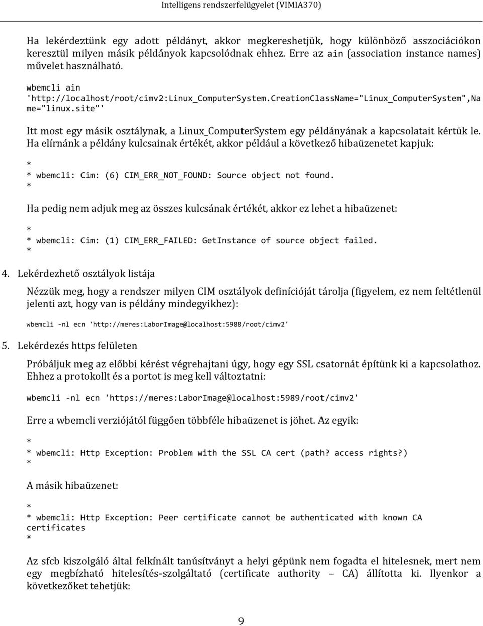 site"' Itt most egy másik osztálynak, a Linux_ComputerSystem egy példányának a kapcsolatait kértük le.