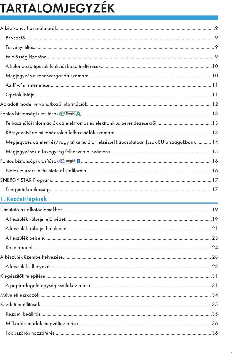 .. 13 Felhasználói információk az elektromos és elektronikus berendezésekről...13 Környezetvédelmi tanácsok a felhasználók számára.