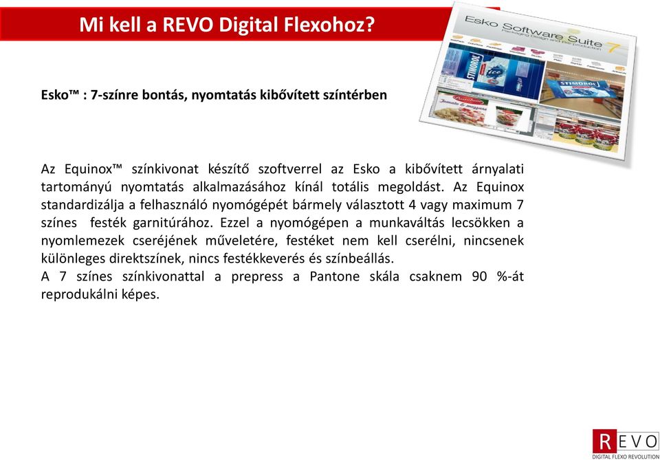 alkalmazásához kínál totális megoldást.