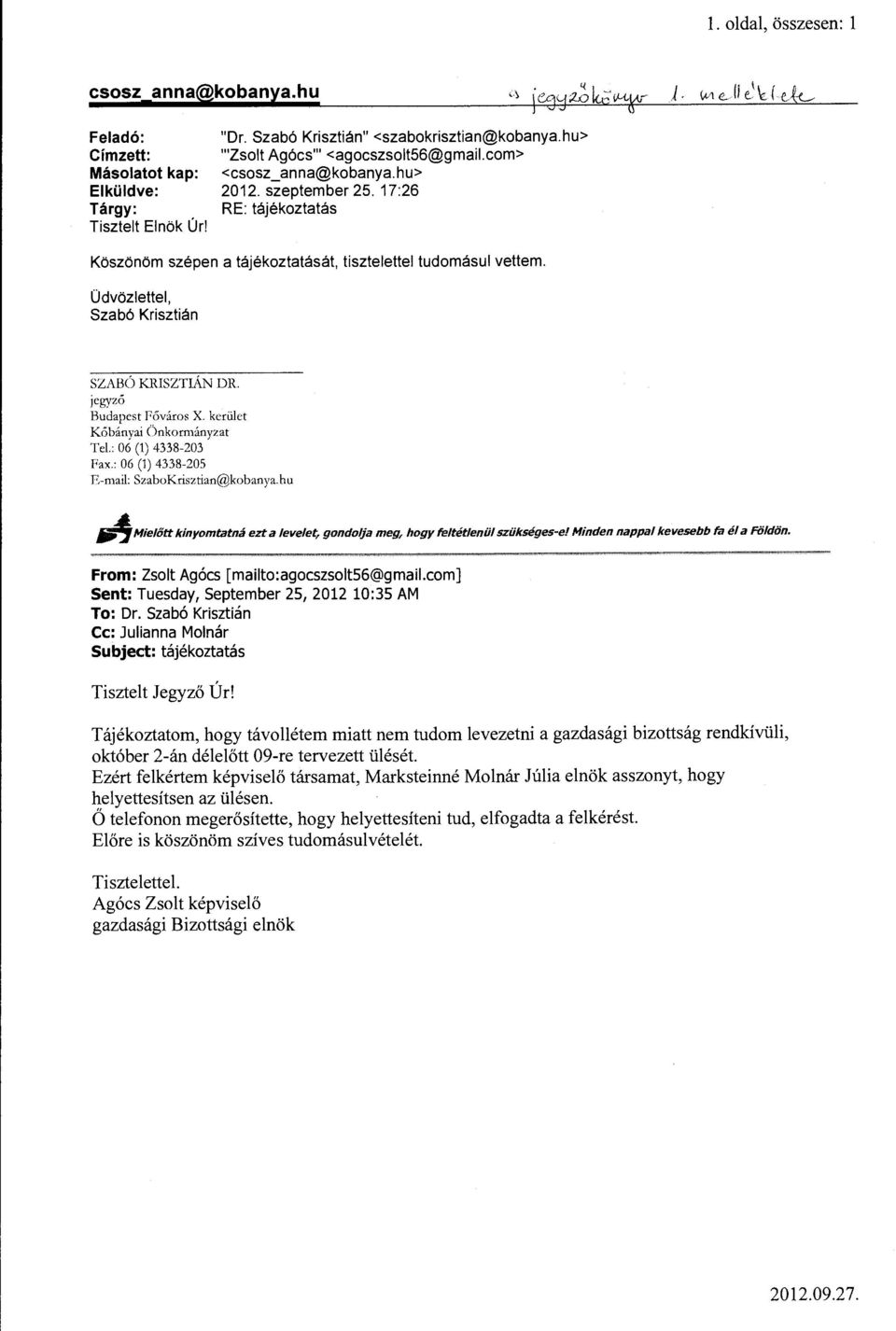 jegyző Budapest F6város X. kerület Kőbányai Önkormányzat Tel.: 06 (1) 4338-203 Fax.: 06 (1) 4338-205 E-mail: SzaboKrisztian@kobanya.