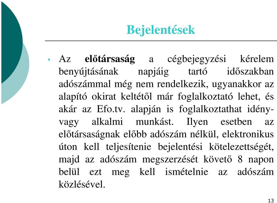 alapján is foglalkoztathat idényvagy alkalmi munkást.