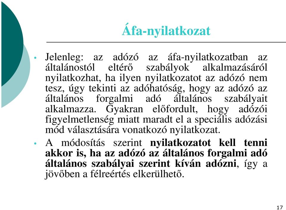 Gyakran előfordult, hogy adózói figyelmetlenség miatt maradt el a speciális adózási mód választására vonatkozó nyilatkozat.