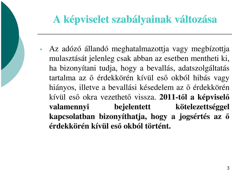hibás vagy hiányos, illetve a bevallási késedelem az ő érdekkörén kívül eső okra vezethető vissza.