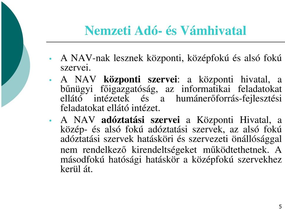 humánerőforrás-fejlesztési feladatokat ellátó intézet.