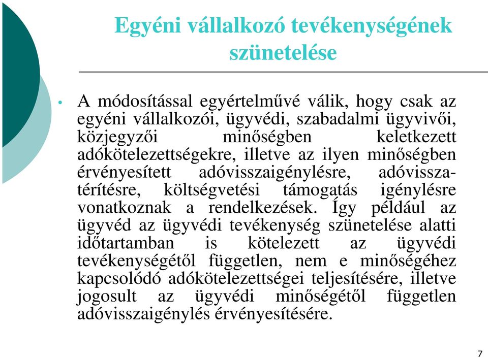 igénylésre vonatkoznak a rendelkezések.