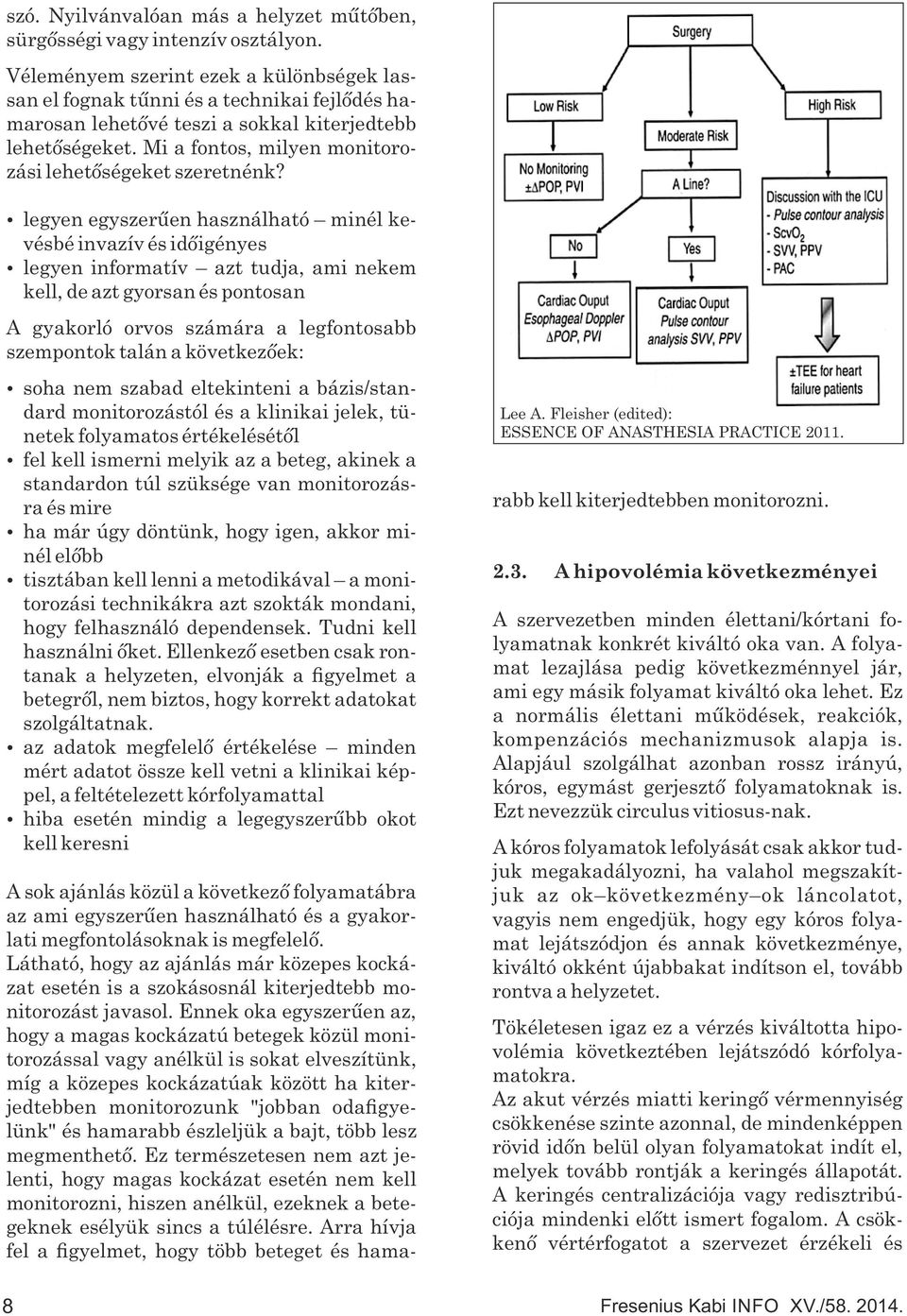 Mi a fontos, milyen monitorozási lehetőségeket szeretnénk?