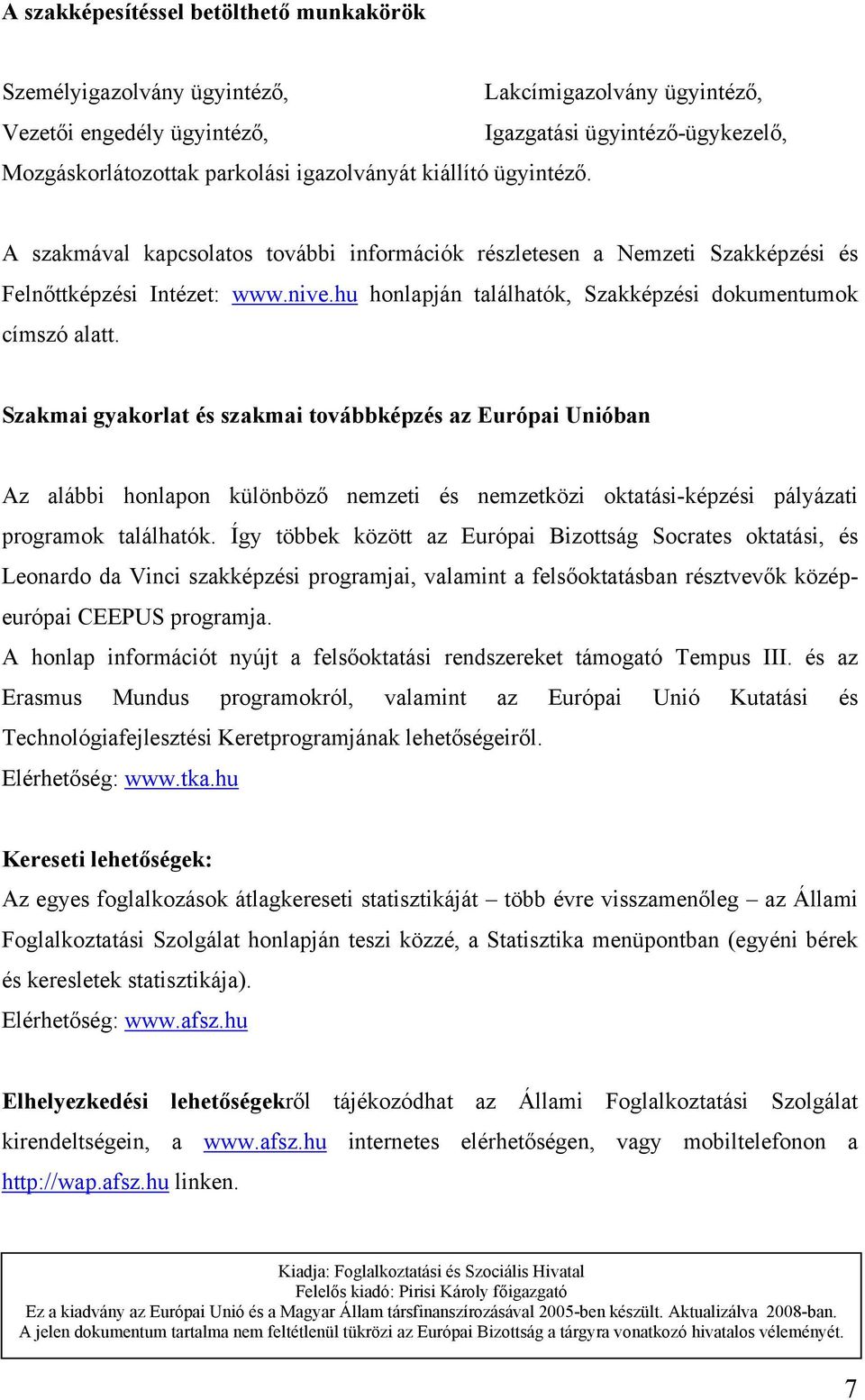 hu honlapján találhatók, Szakképzési dokumentumok címszó alatt.