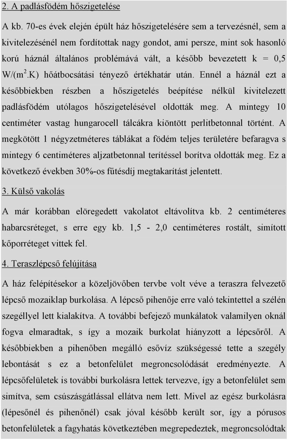 bevezetett k = 0,5 W/(m 2.K) hőátbocsátási tényező értékhatár után.