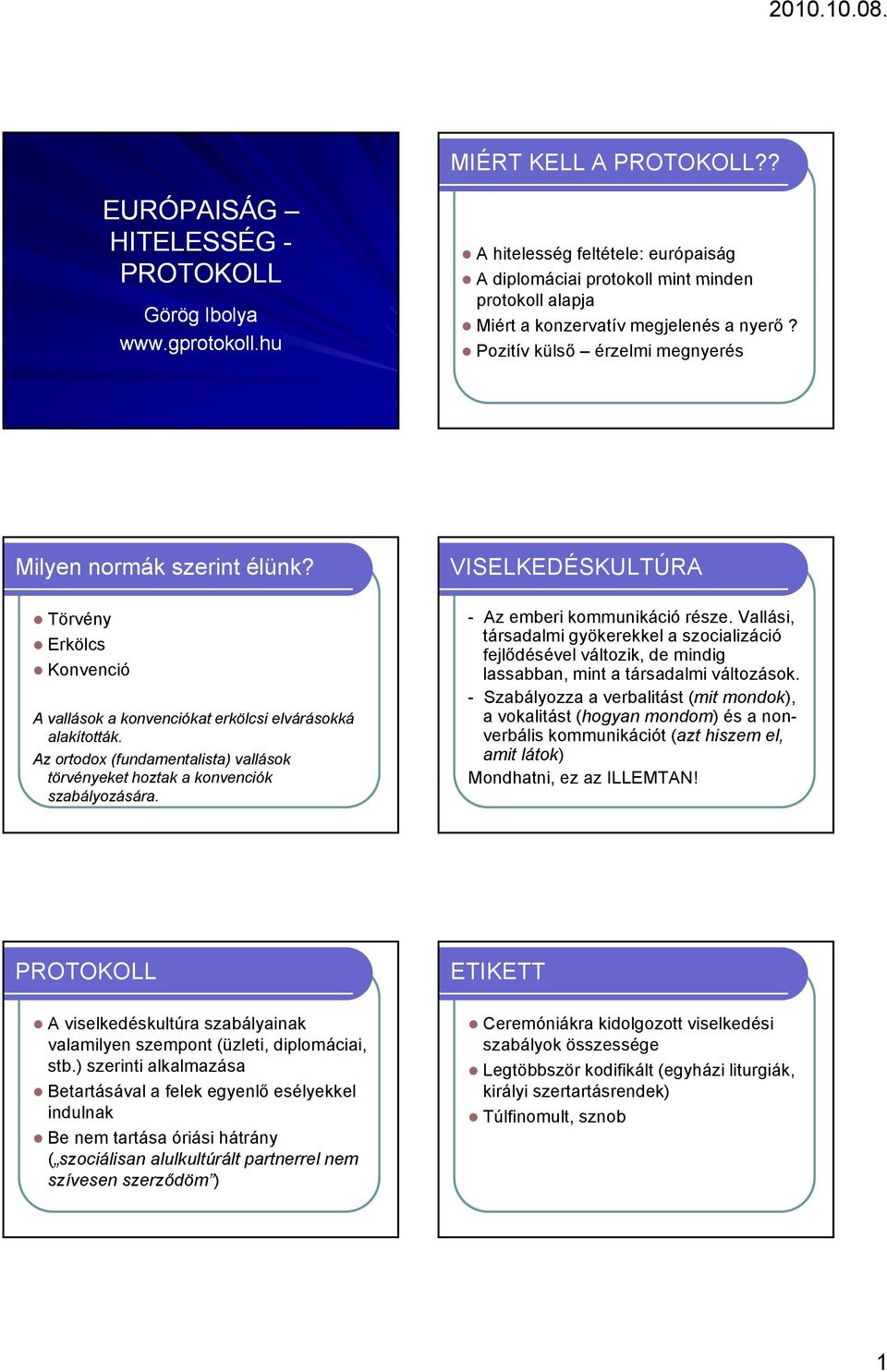 MIÉRT KELL A PROTOKOLL?? VISELKEDÉSKULTÚRA. Milyen normák szerint élünk?  PROTOKOLL ETIKETT - PDF Ingyenes letöltés