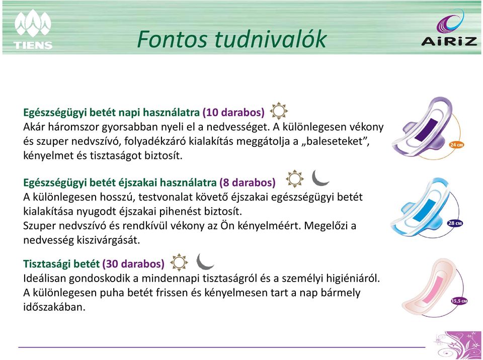 Egészségügyi betét éjszakai használatra (8 darabos) A különlegesen hosszú, testvonalat követő éjszakai egészségügyi betét kialakítása nyugodt éjszakai pihenést biztosít.