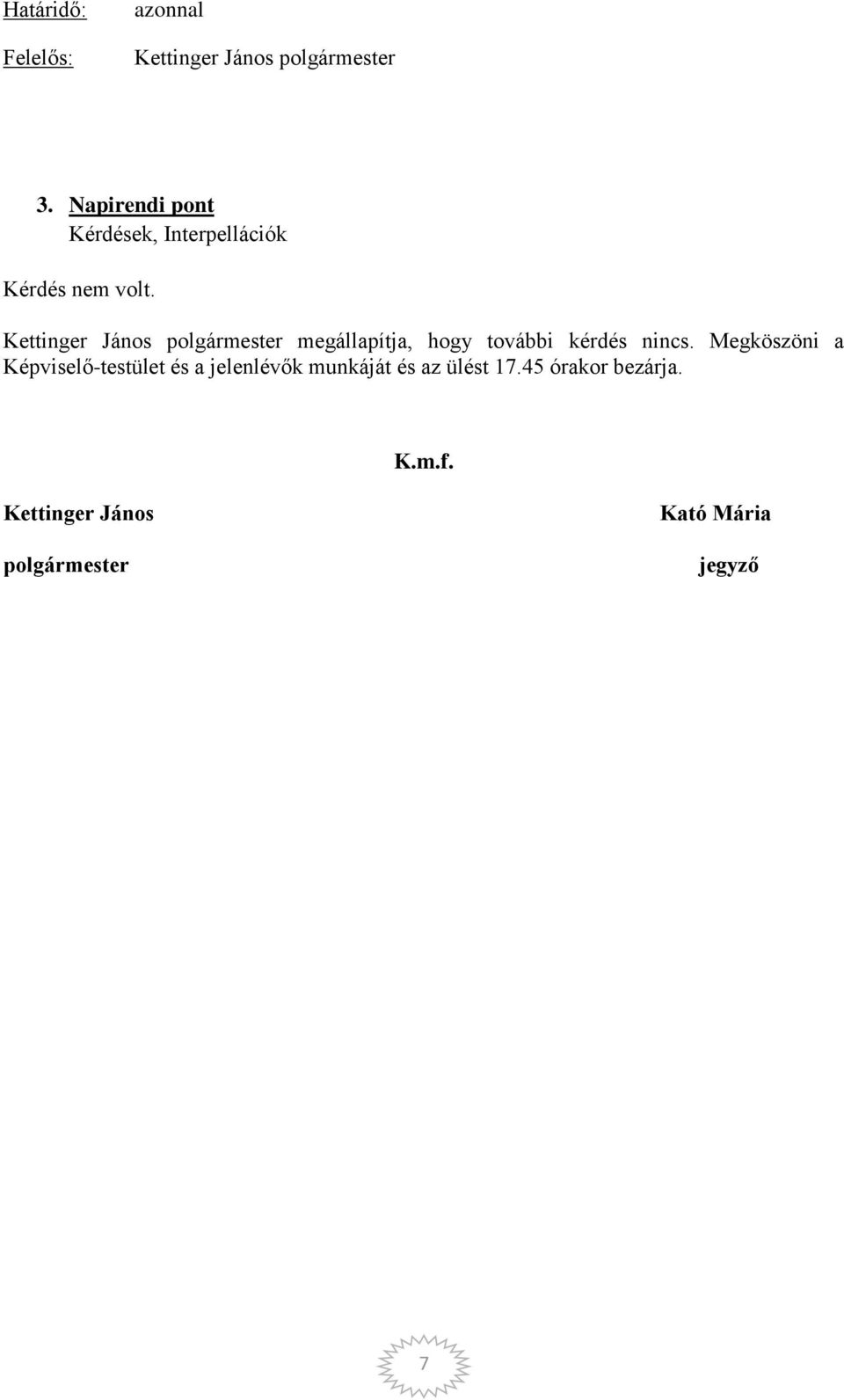 Megköszöni a Képviselő-testület és a jelenlévők munkáját és