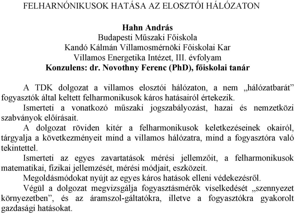 Ismerteti a vonatkozó műszaki jogszabályozást, hazai és nemzetközi szabványok előírásait.