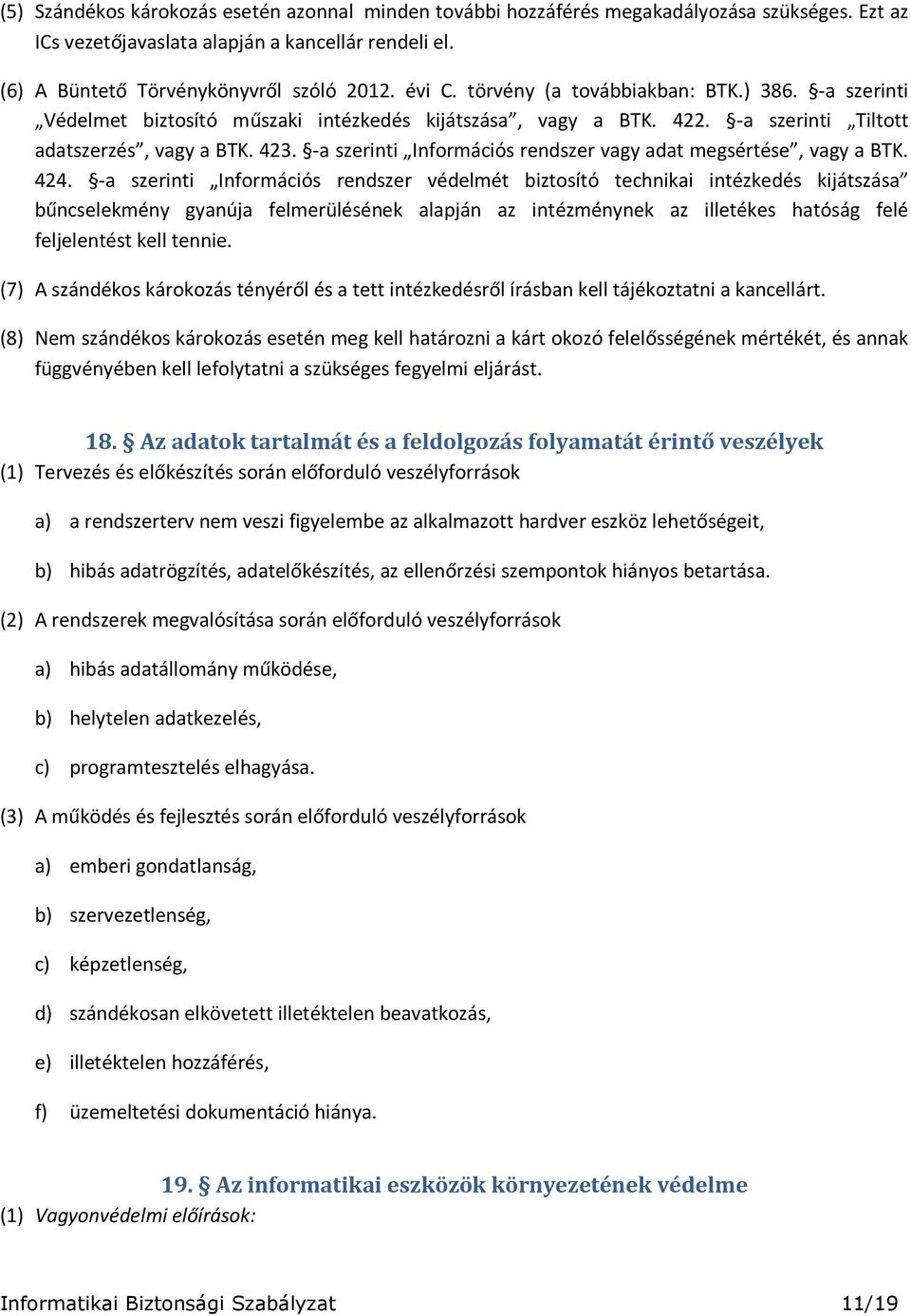 -a szerinti Információs rendszer vagy adat megsértése, vagy a BTK. 424.