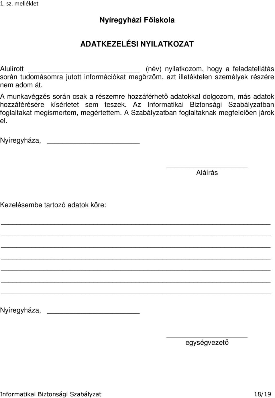 információkat megőrzöm, azt illetéktelen személyek részére nem adom át.