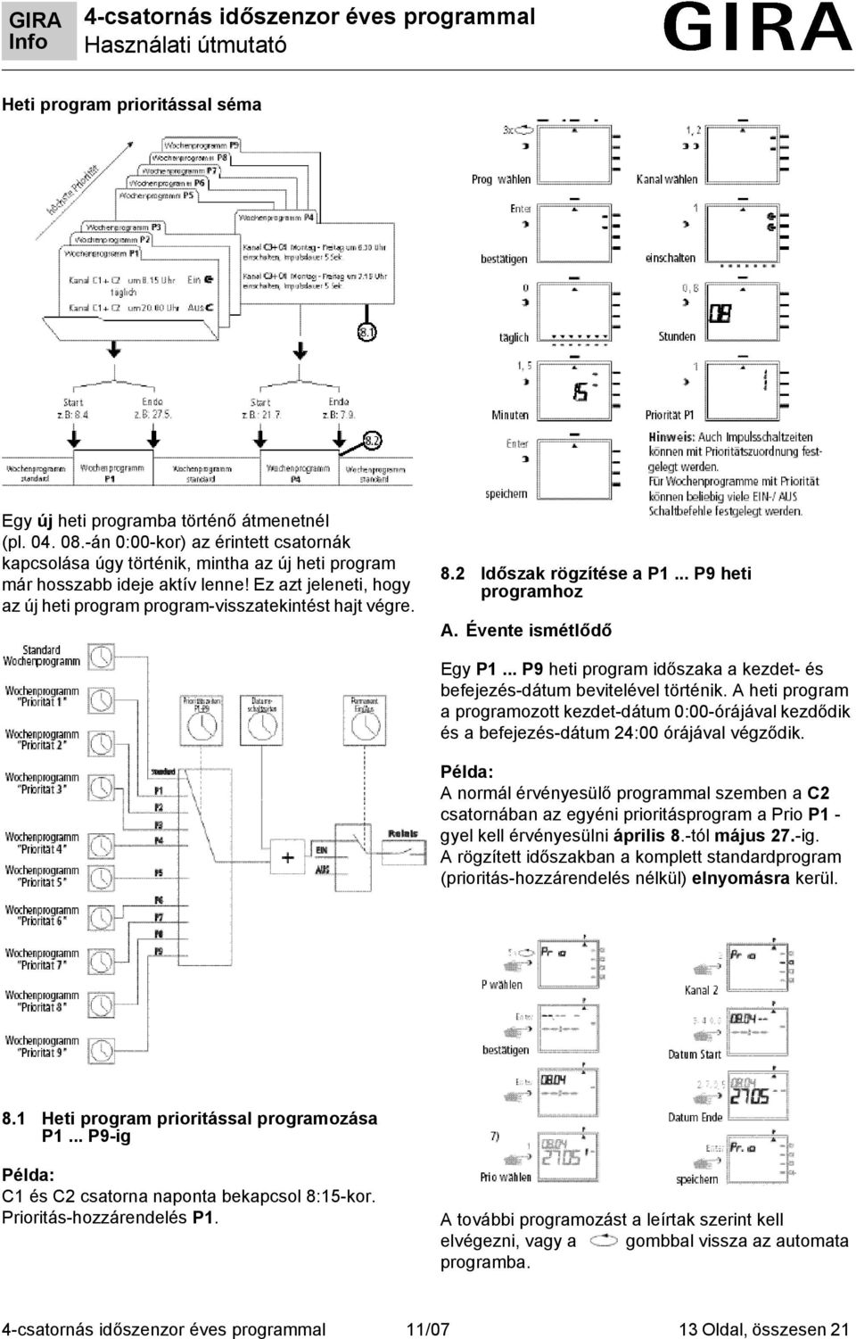 2 Időszak rögzítése a P1... P9 heti programhoz A. Évente ismétlődő Egy P1... P9 heti program időszaka a kezdet- és befejezés-dátum bevitelével történik.