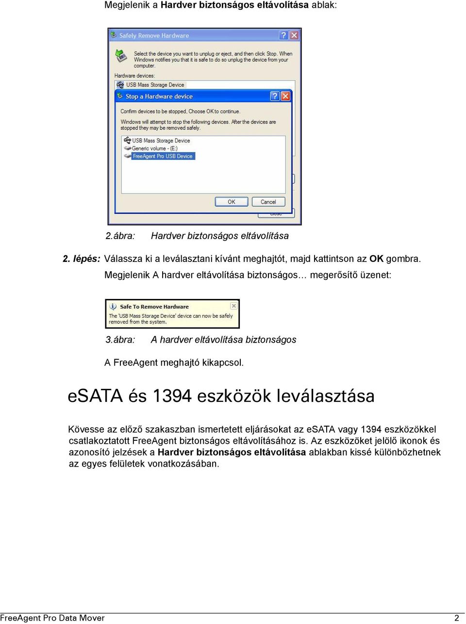 ábra: A hardver eltávolítása biztonságos A FreeAgent meghajtó kikapcsol.