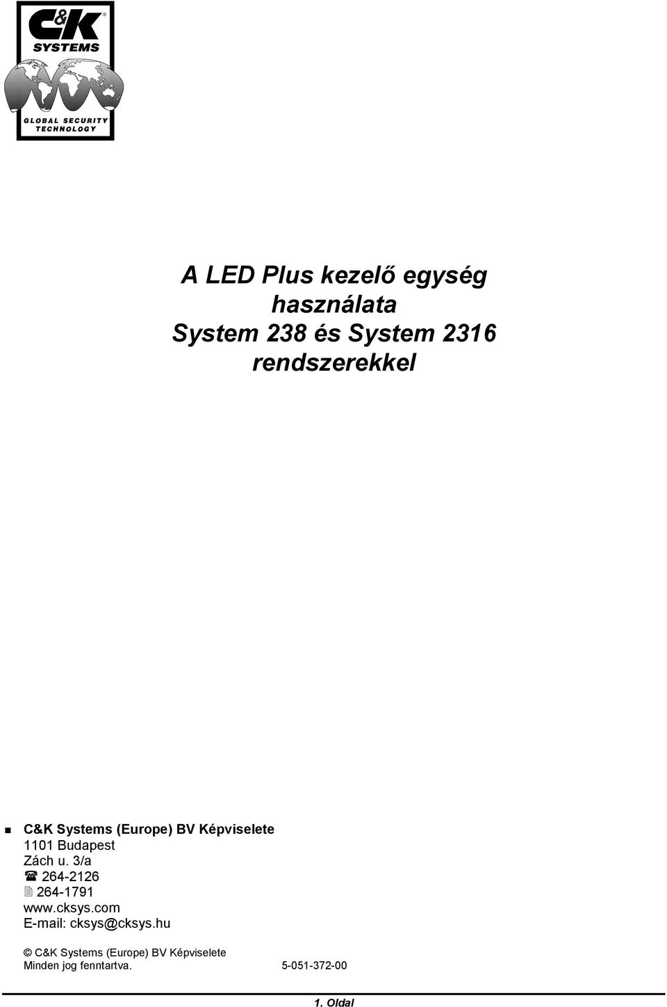 C&K Systems (Europe) BV Képviselete 1101 Budapest Zách u.