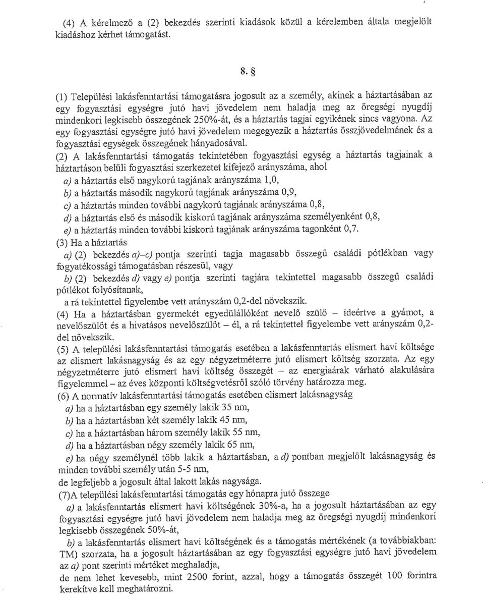 összegének 250%-át, és a háztartás tagjai egyikének sincs vagyona.