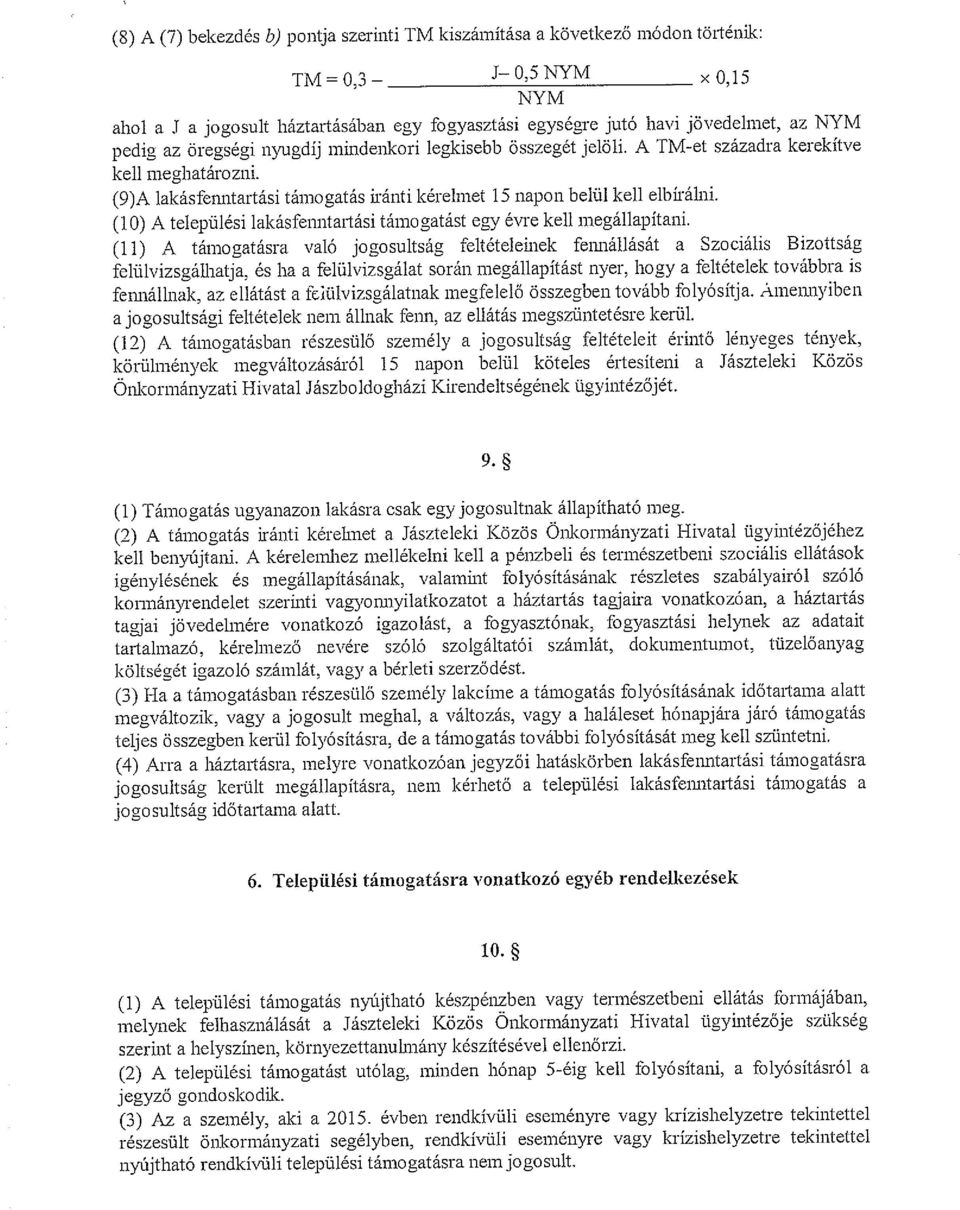 (10) A települési lakásfenntartási támogatást egy évre kell megállapítani.