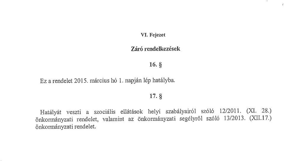 ~ Hatályát veszti a szociális ellátások helyi szabályairól szóló