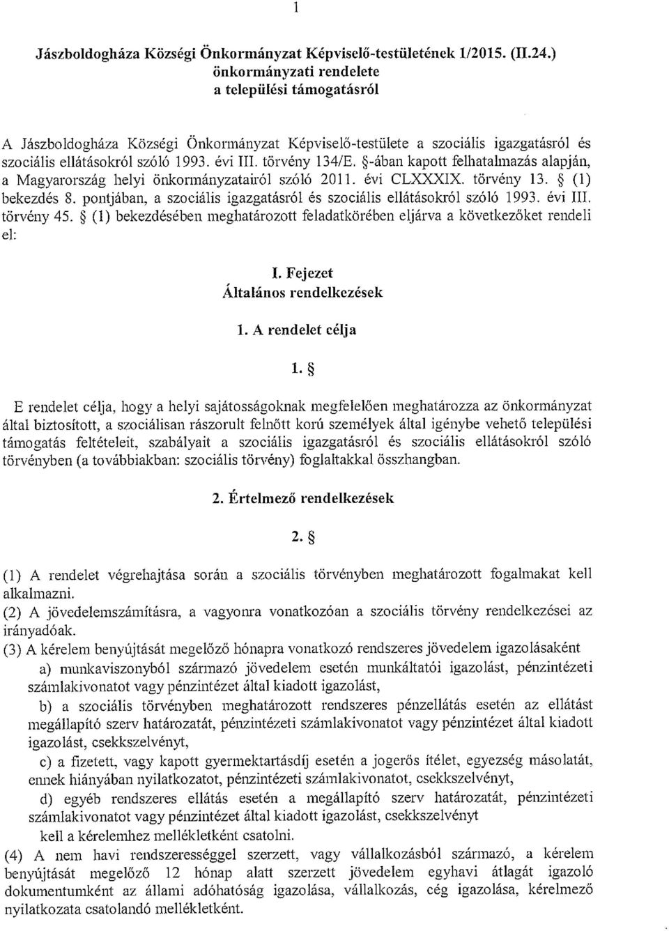*-ában kapott felhatalmazás alapján, a Magyarország helyi önkormányzatairól szóló 2011. évi CLXXXIX. törvény 13. ~ (1) bekezdés 8.