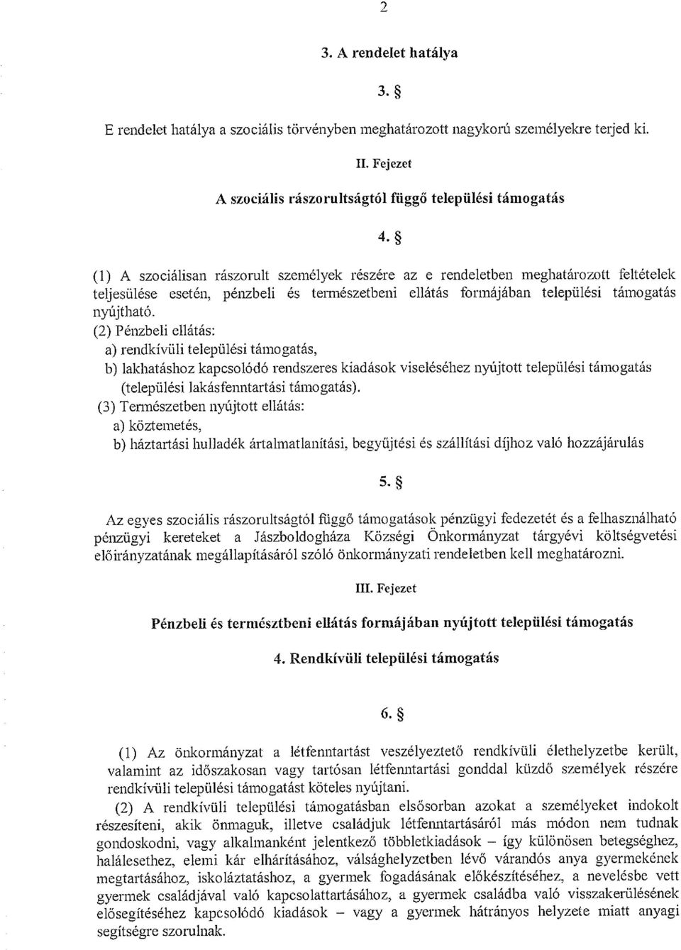 ellátás formájában települési támogatás nyújtható.