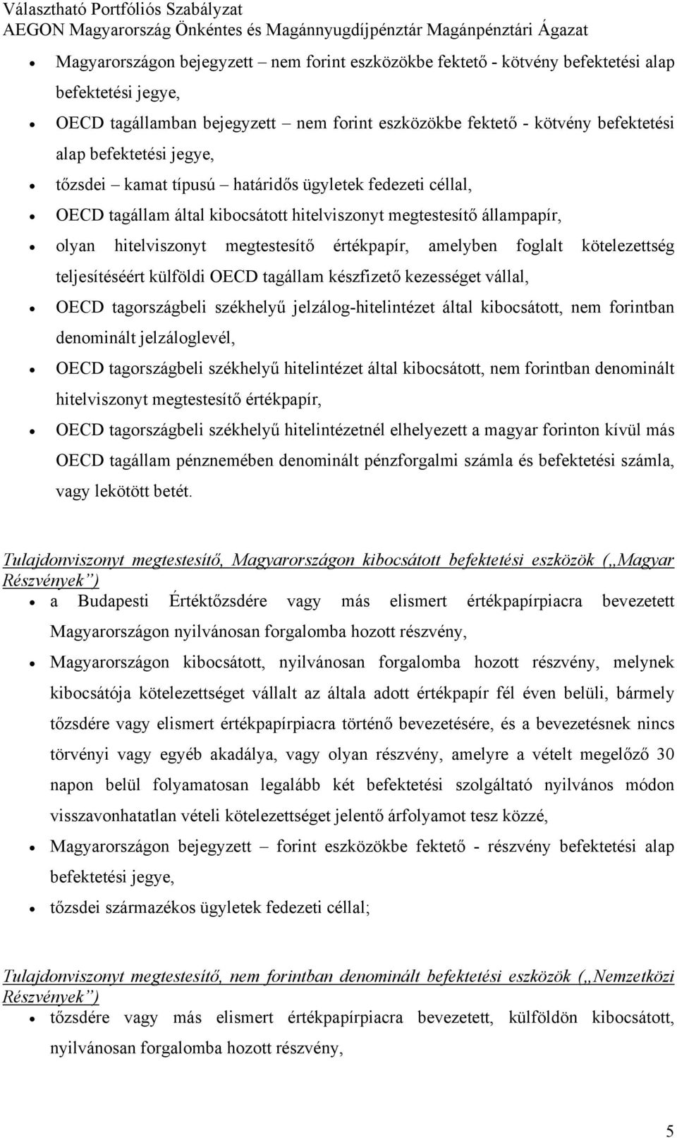 kötelezettség teljesítéséért külföldi OECD tagállam készfizető kezességet vállal, OECD tagországbeli székhelyű jelzálog-hitelintézet által kibocsátott, nem forintban denominált jelzáloglevél, OECD