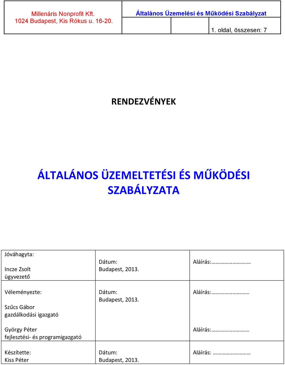 György Péter fejlesztési- és programigazgató Készítette: Kiss Péter Dátum: Budapest,