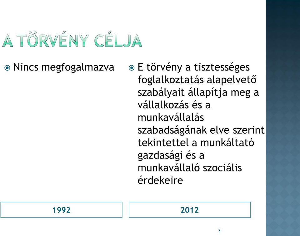 munkavállalás szabadságának elve szerint tekintettel a