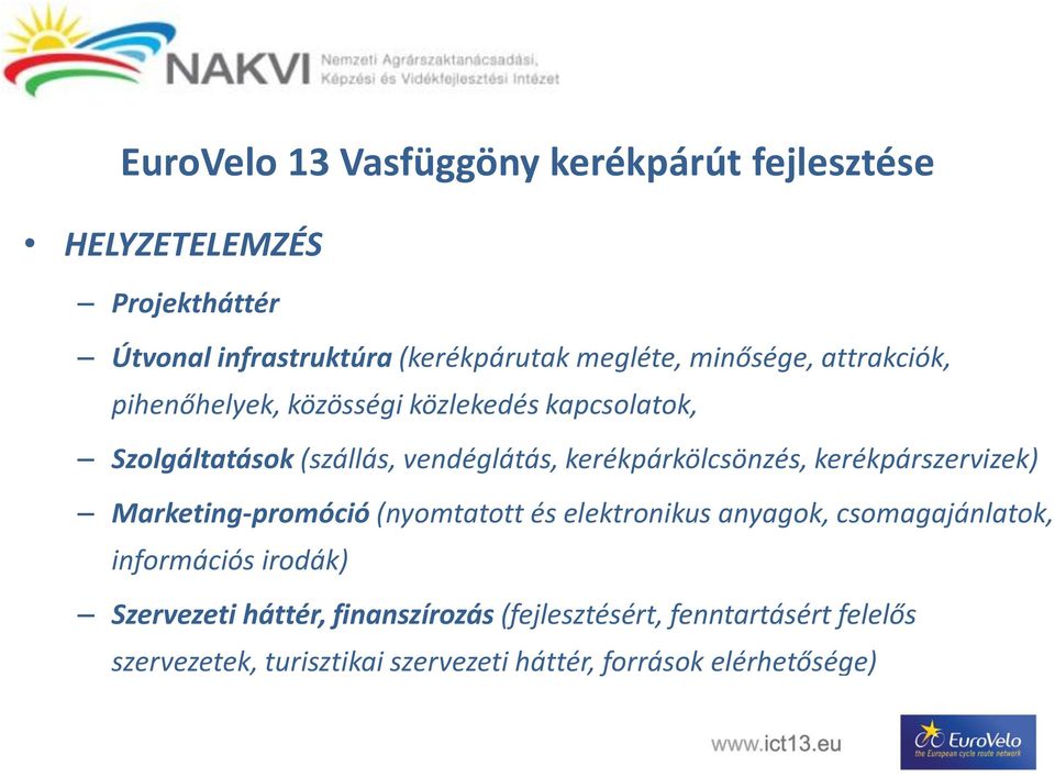 kerékpárkölcsönzés, kerékpárszervizek) Marketing-promóció (nyomtatott és elektronikus anyagok, csomagajánlatok, információs