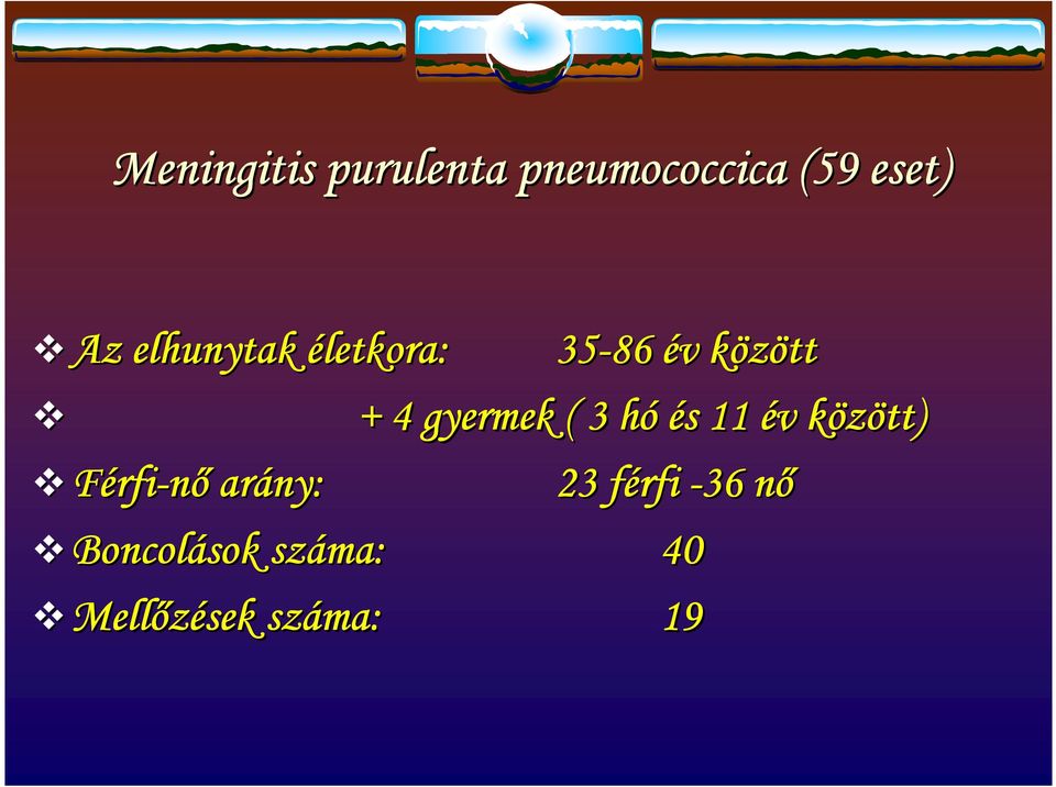 3 hó h és s 11 év v között) k Férfi rfi-nő arány: 23