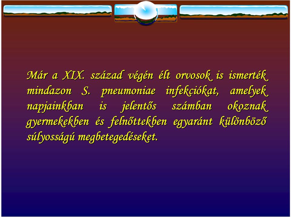 pneumoniae infekciókat, kat, amelyek napjainkban is
