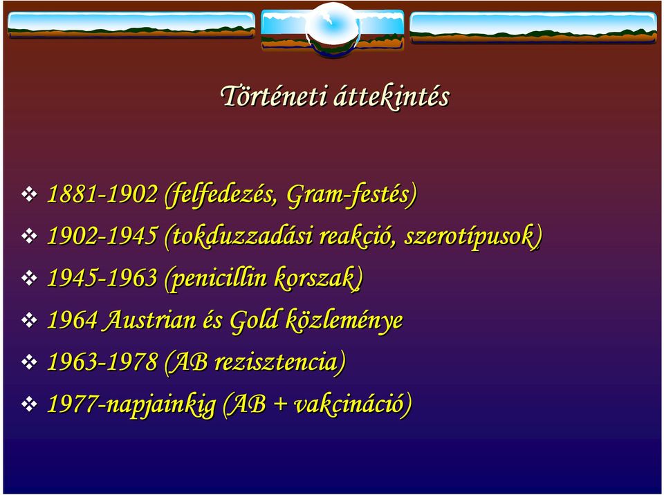1945-1963 1963 (penicillin korszak) 1964 Austrian és s Gold közlem k