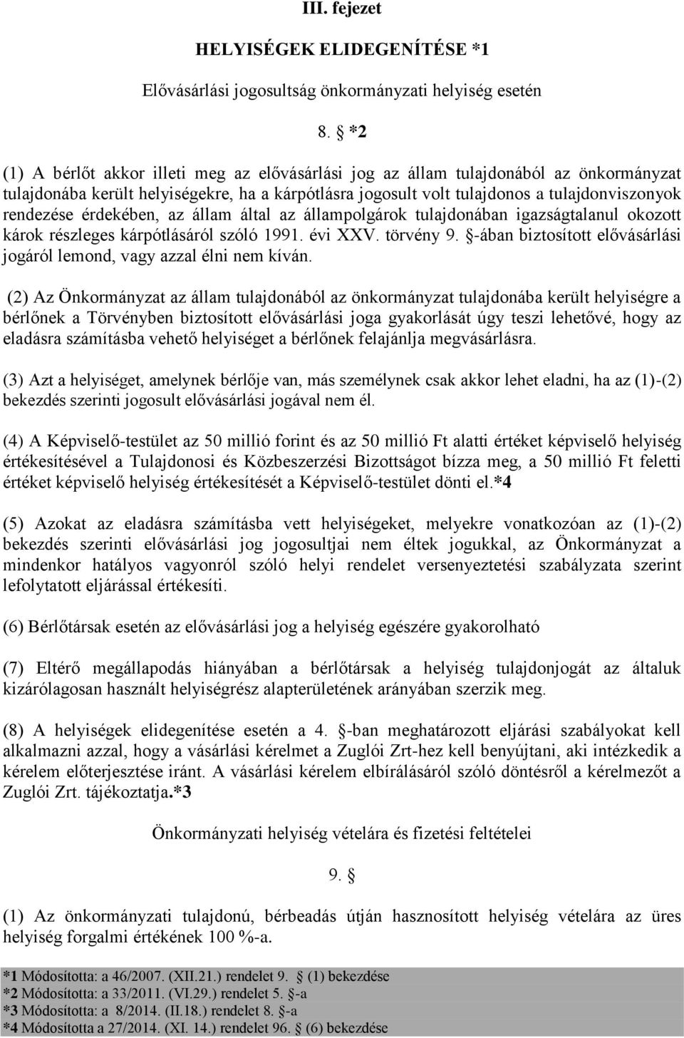 érdekében, az állam által az állampolgárok tulajdonában igazságtalanul okozott károk részleges kárpótlásáról szóló 1991. évi XXV. törvény 9.