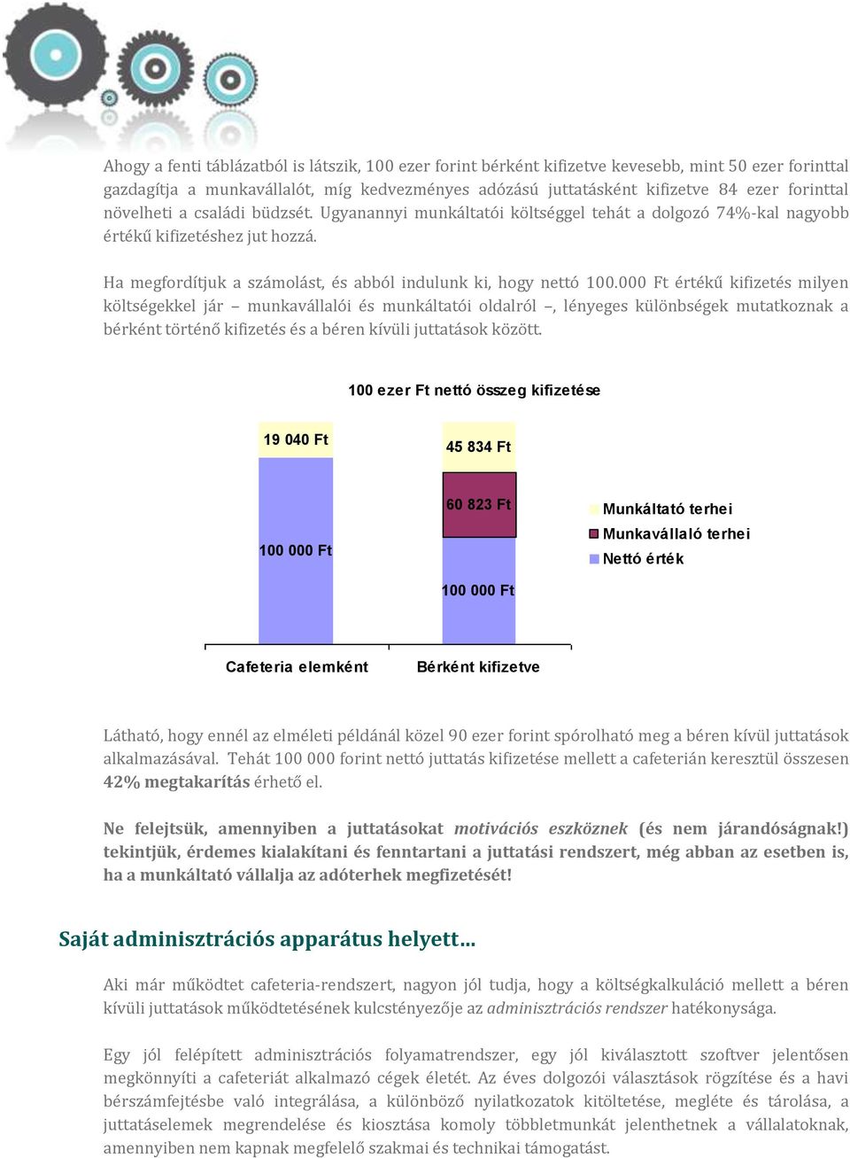 000 Ft értékű kifizetés milyen költségekkel jár munkavállalói és munkáltatói oldalról, lényeges különbségek mutatkoznak a bérként történő kifizetés és a béren kívüli juttatások között.