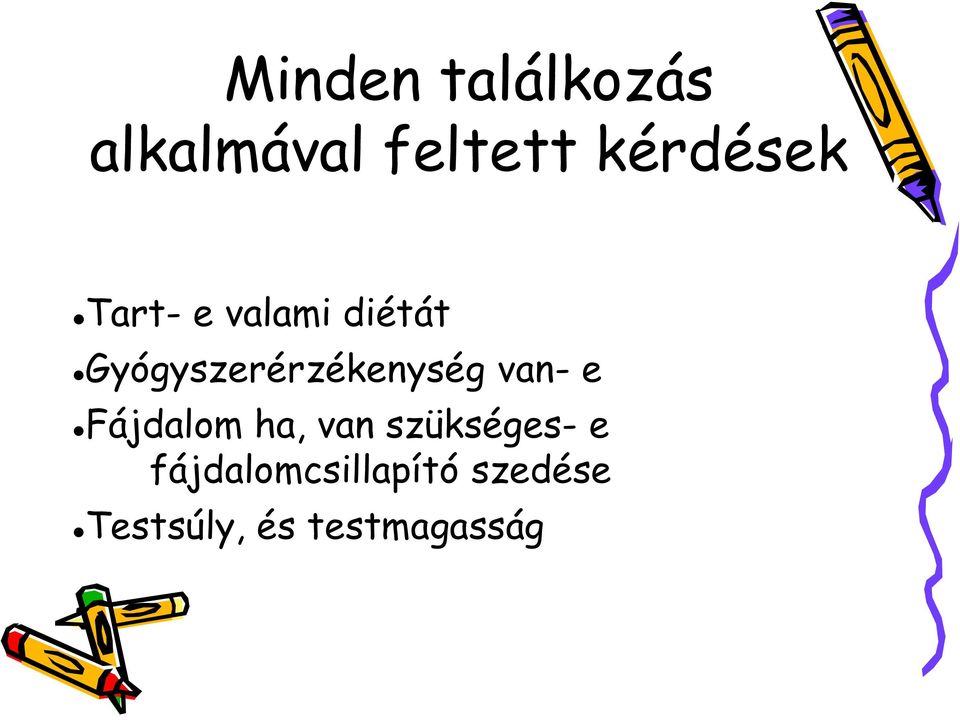 Gyógyszerérzékenység van- e Fájdalom ha, van