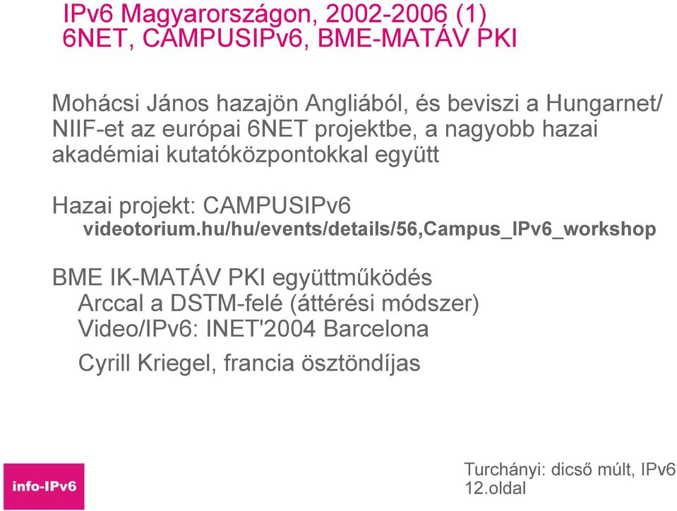 Hazai projekt: CAMPUSIPv6 videotorium.