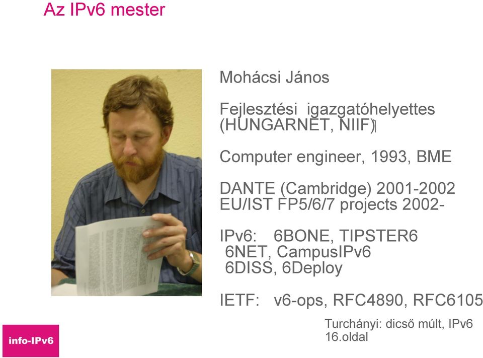 2001-2002 EU/IST FP5/6/7 projects 2002- IPv6: 6BONE, TIPSTER6