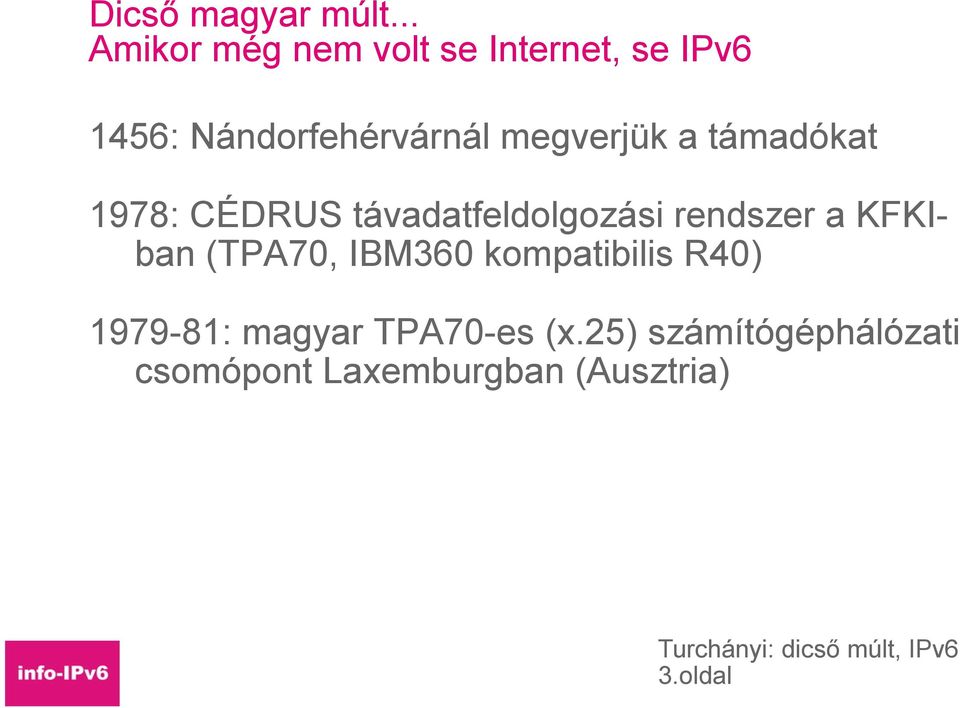 megverjük a támadókat 1978: CÉDRUS távadatfeldolgozási rendszer a